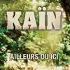 Kaïn - Ailleurs ou ici - Single